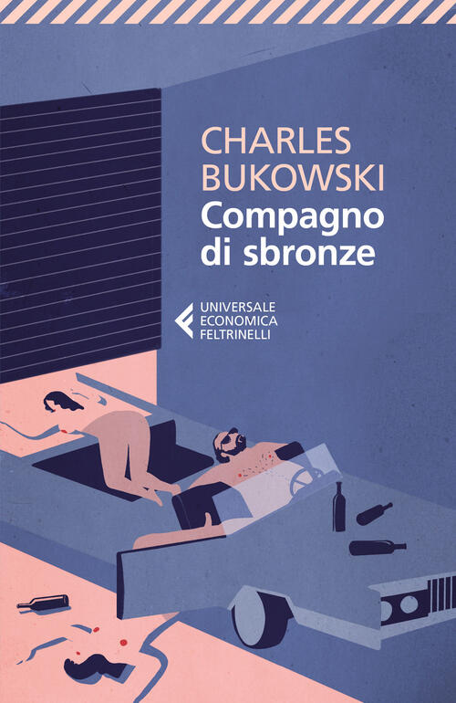 Compagno Di Sbronze Charles Bukowski Feltrinelli 2017