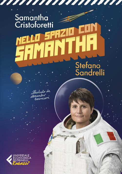 Nello Spazio Con Samantha. Ediz. Illustrata Samantha Cristoforetti Feltrinelli