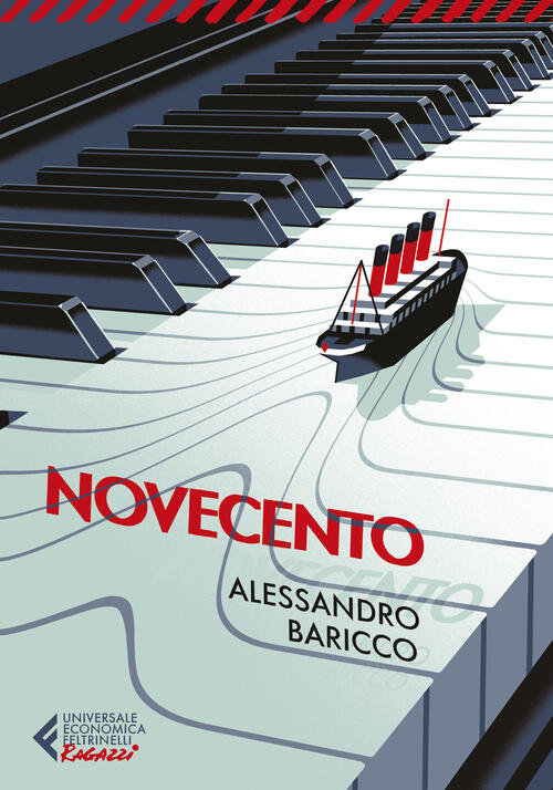 Novecento. Un Monologo Alessandro Baricco Feltrinelli 2023