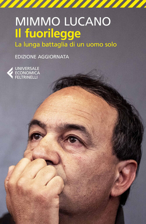 Il Fuorilegge. La Lunga Battaglia Di Un Uomo Solo. Nuova Ediz. Mimmo Lucano Fe