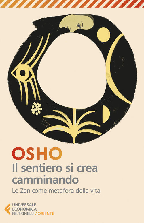 Il Sentiero Si Crea Camminando. Lo Zen Come Metafora Della Vita Osho Feltrinel