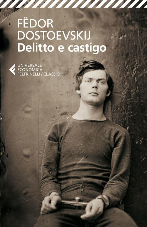 Delitto E Castigo Fëdor Dostoevskij Feltrinelli 2013