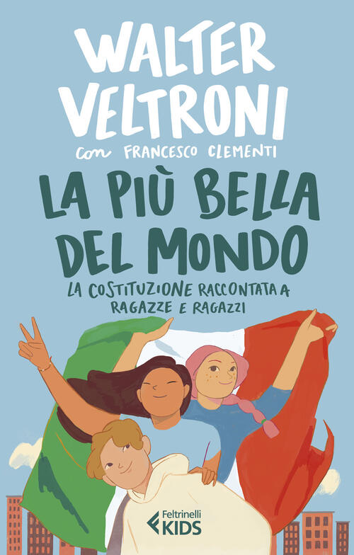 La Piu Bella Del Mondo. La Costituzione Raccontata A Ragazze E Ragazzi Walter