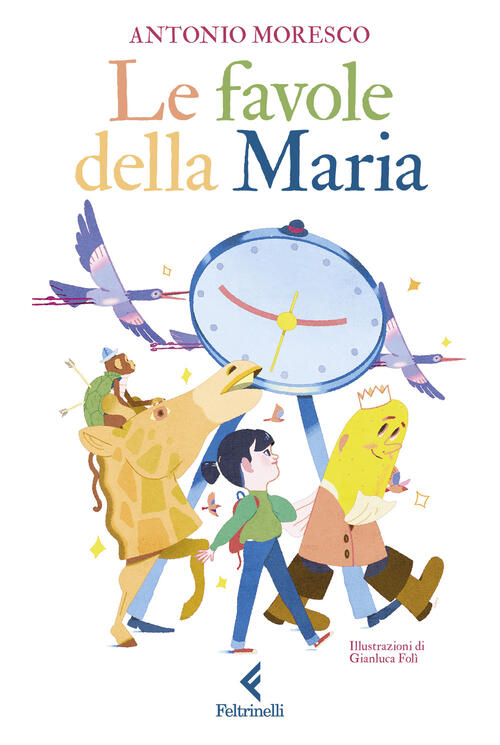 Le Favole Della Maria Antonio Moresco Feltrinelli 2025