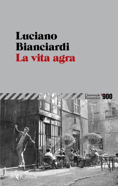 La Vita Agra Luciano Bianciardi Feltrinelli 2026