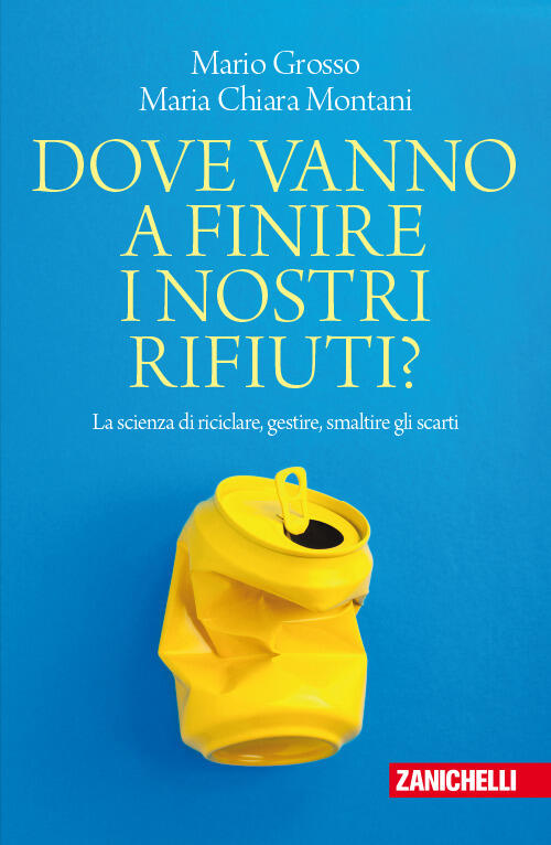 Dove Vanno A Finire I Nostri Rifiuti? La Scienza Di Riciclare, Gestire, Smalti