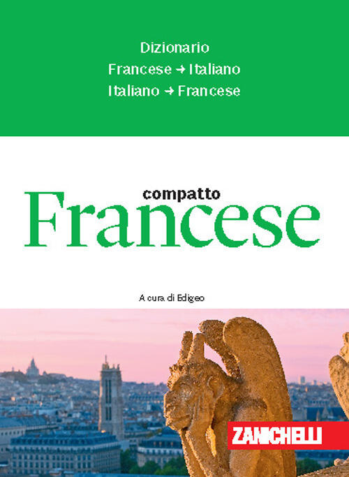 Francese Compatto. Dizionario Francese-Italiano, Italiano-Francese Zanichelli