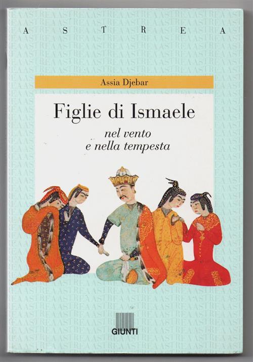 Figlie Di Ismaele Nel Vento E Nella Tempesta Assia Djebar Giunti 2000
