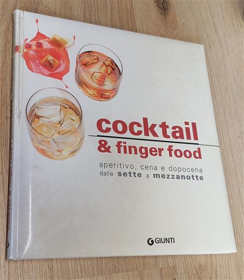 Cocktail E Finger Food. Aperitivo, Cena E Dopocena Dalle Sette A Mezzanotte Ga