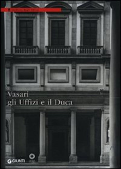 Vasari, Gli Uffizi E Il Duca