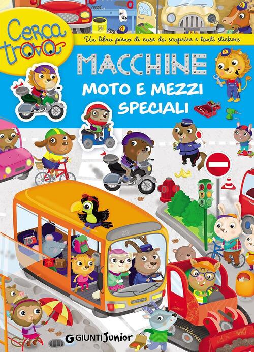 Macchine, Moto E Mezzi Speciali. Cercatrova. Con Adesivi Giunti Junior 2016