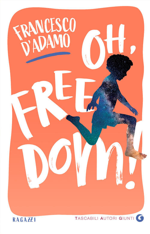 Oh, Freedom! Francesco D'adamo Giunti Editore 2021