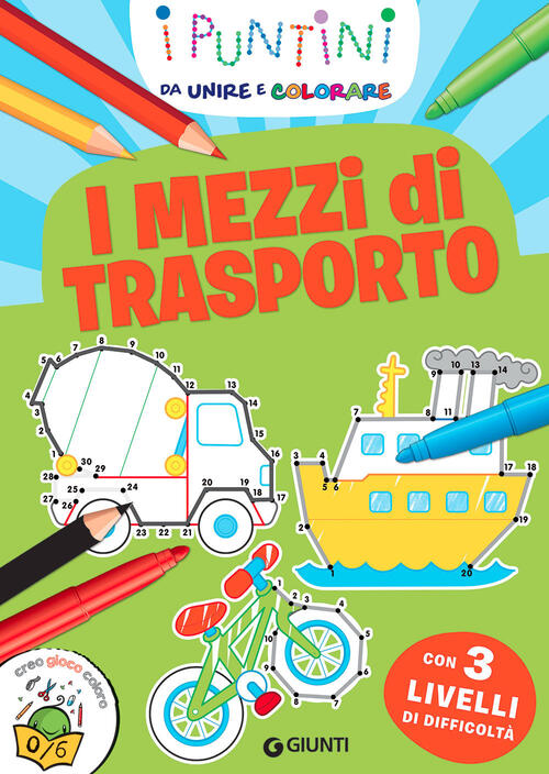 I Mezzi Di Trasporto. I Puntini Da Unire E Colorare Giunti Editore 2021