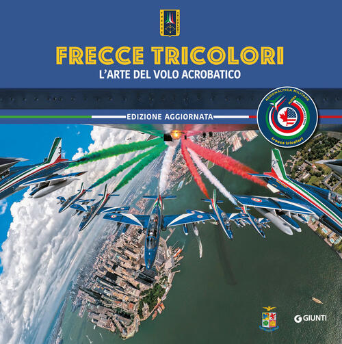 Frecce Tricolori. L'arte Del Volo Acrobatico Giunti Editore 2024