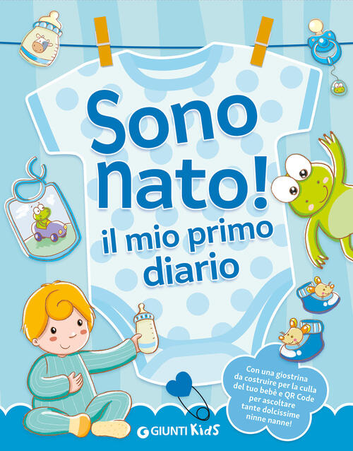 Sono Nato! Il Mio Primo Diario. Con Qr Code Per Ascoltare Le Ninne Nanne. Con