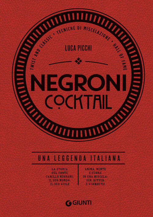 Negroni Cocktail. Una Leggenda Italiana Luca Picchi Giunti Editore 2024