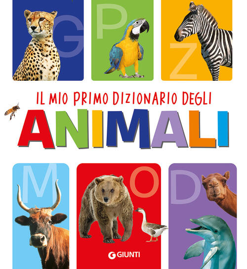 Il Mio Primo Dizionario Degli Animali. Ediz. A Colori Giunti Editore 2023