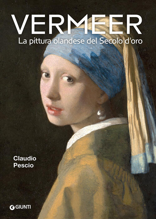 Vermeer. La Pittura Olandese Del Secolo D'oro