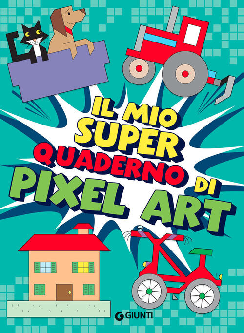 Il Mio Superquaderno Di Pixel Art. Ediz. A Colori Giunti Editore 2022