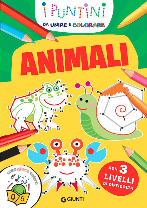 Animali. I Puntini Da Unire E Colorare. Con 3 Livelli Di Difficolta Giunti Edi