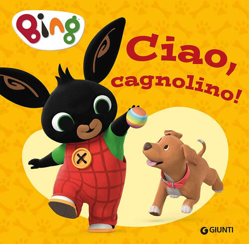 Ciao, Cagnolino! Bing. Ediz. A Colori Giunti Editore 2023