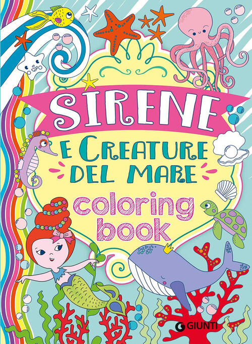 Sirene E Creature Del Mare. Coloring Book. Ediz. Illustrata Giunti Editore 202