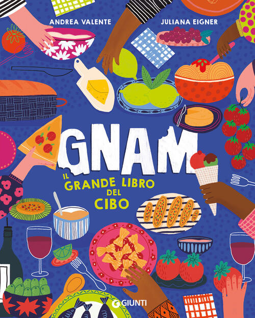 Gnam. Il Grande Libro Del Cibo Andrea Valente Giunti Editore 2025