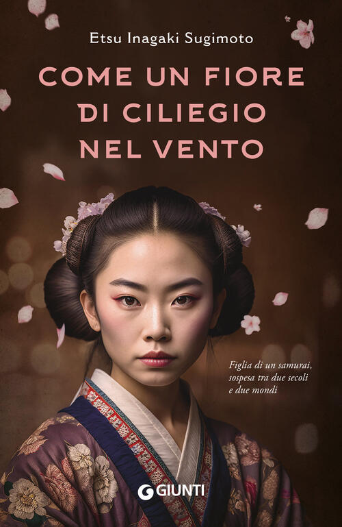 Come Un Fiore Di Ciliegio Nel Vento Etsu Inagaki Sugimoto Giunti Editore 2024