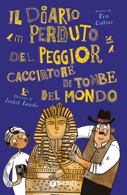 Il Diario Perduto Del Peggior Cacciatore Di Tombe Tim Collins Giunti Editore 2