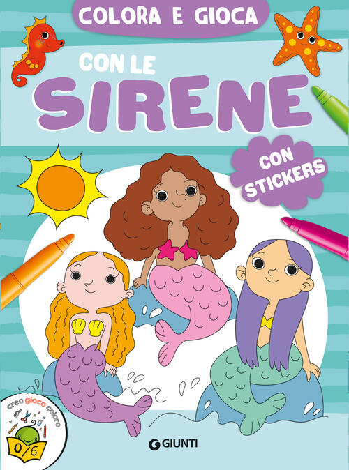 Colora E Gioca Con Le Sirene. Ediz. A Colori. Con Adesivi Giunti Editore 2024