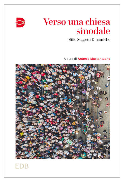 Verso Una Chiesa Sinodale. Stile Soggetti Dinamiche Edb 2023