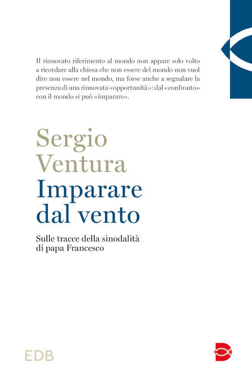 Imparare Dal Vento. Sulle Tracce Della Sinodalita Di Papa Francesco Sergio Ven