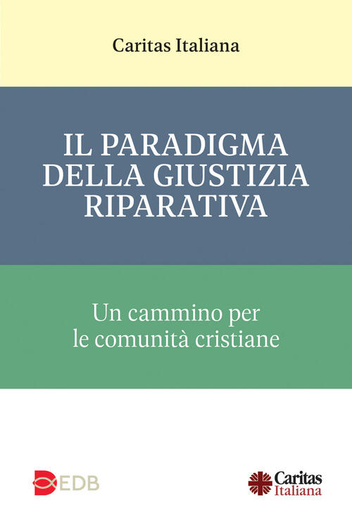 Il Paradigma Della Giustizia Riparativa. Un Cammino Per Le Comunita Cristiane
