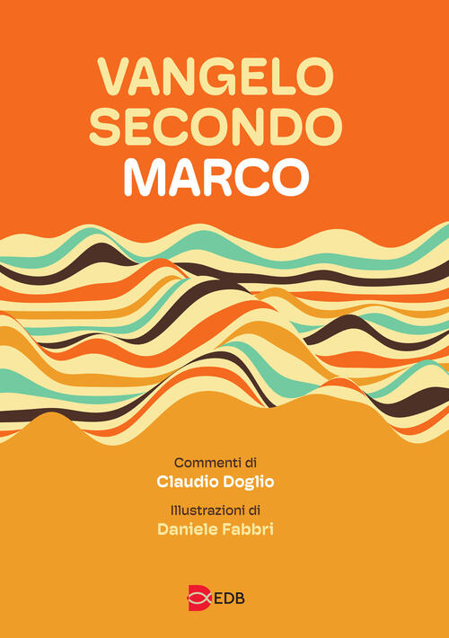 Vangelo Secondo Marco. Da Leggere, Studiare E Meditare Edb 2026