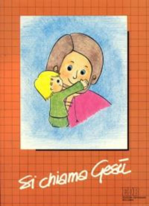 Si Chiama Gesu. Sussidio Didattico Luigi Saggin Edb 2000