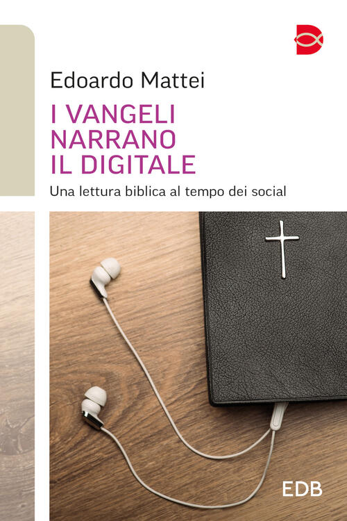 I Vangeli Narrano Il Digitale. Una Lettura Biblica Al Tempo Dei Social Edoardo