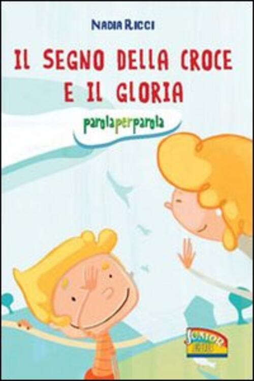 Il Segno Della Croce E Il Gloria. Parola Per Parola Nadia Ricci Edb 2011
