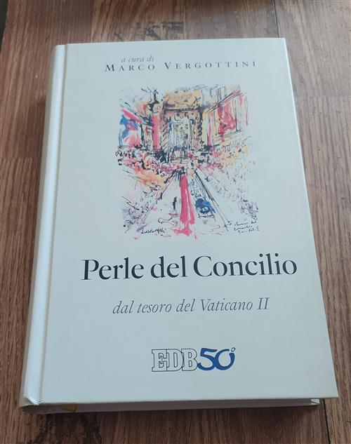 Perle Del Concilio. Dal Tesoro Del Vaticano Ii Marco Vergottini Edb 2012