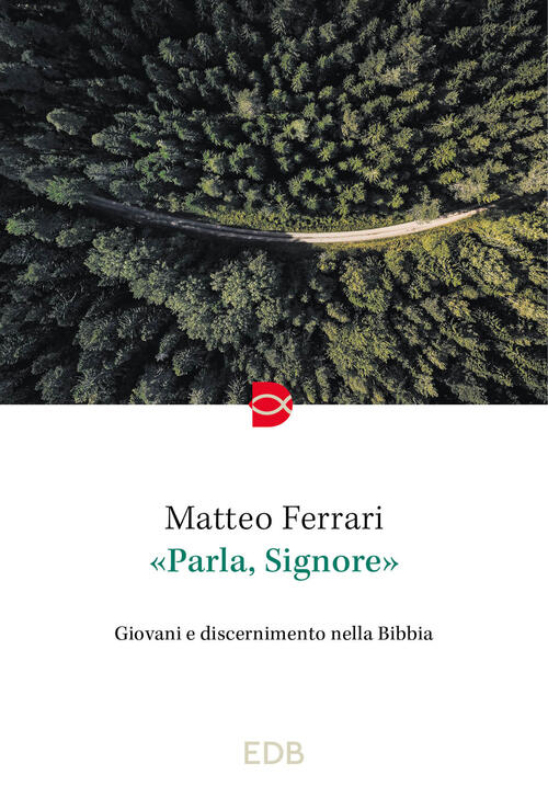Parla, Signore. Giovani E Discernimento Nella Bibbia Matteo Ferrari Edb 2024