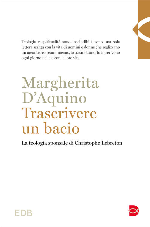 Trascrivere Un Bacio. La Teologia Sponsale Di Christophe Lebreton Margherita D