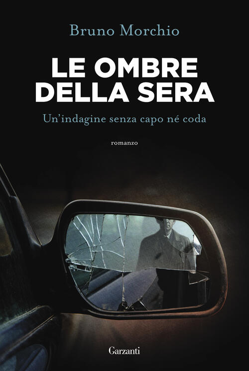 Le Ombre Della Sera. Bacci Pagano E Un'indagine Senza Capo Ne Coda Bruno Morch