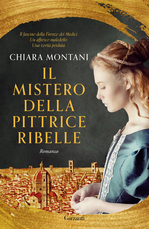 Il Mistero Della Pittrice Ribelle Chiara Montani Garzanti 2022