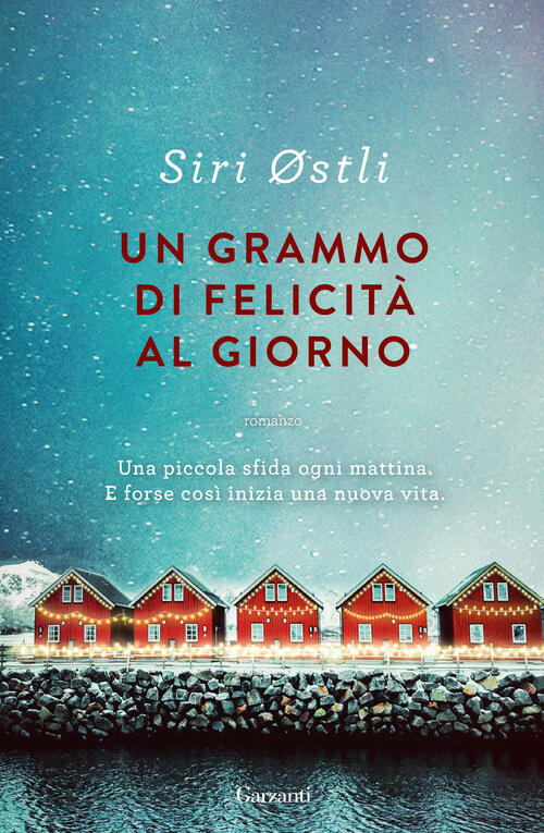 Un Grammo Di Felicita Al Giorno Siri Østli Garzanti 2022
