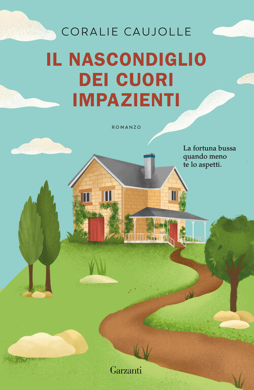 Il Nascondiglio Dei Cuori Impazienti Coralie Caujolle Garzanti 2025