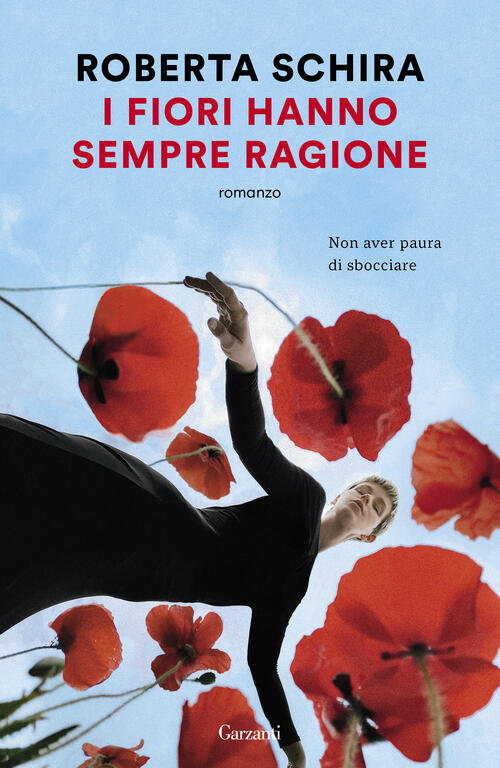 I Fiori Hanno Sempre Ragione Roberta Schira Garzanti 2023