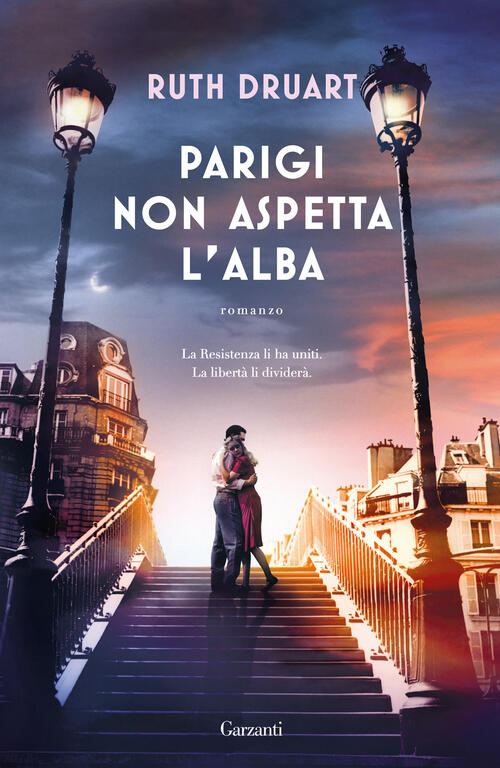 Parigi Non Aspetta L'alba Ruth Druart Garzanti 2025