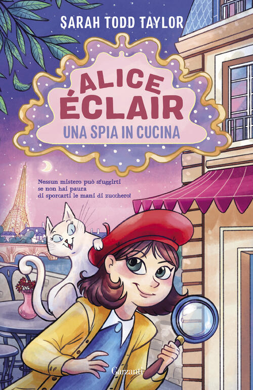 Alice Eclair. Una Spia In Cucina Sarah Todd Taylor Garzanti 2024