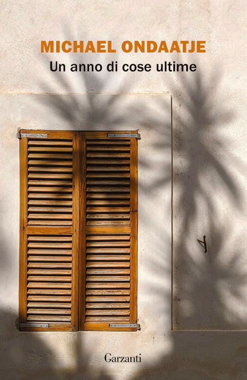 Un Anno Di Cose Ultime Michael Ondaatje Garzanti 2025