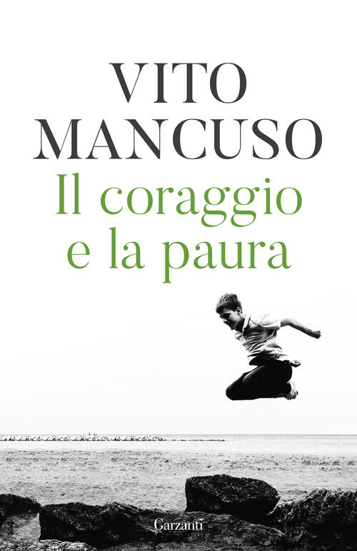 Il Coraggio E La Paura Vito Mancuso Garzanti 2025