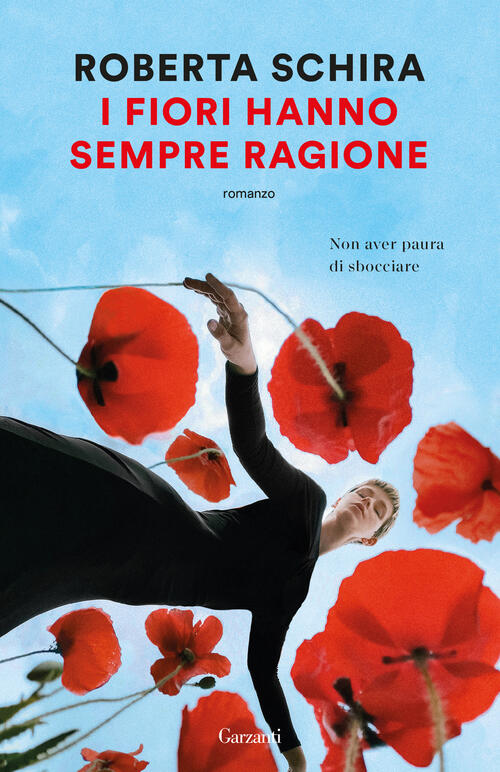 I Fiori Hanno Sempre Ragione Roberta Schira Garzanti 2025